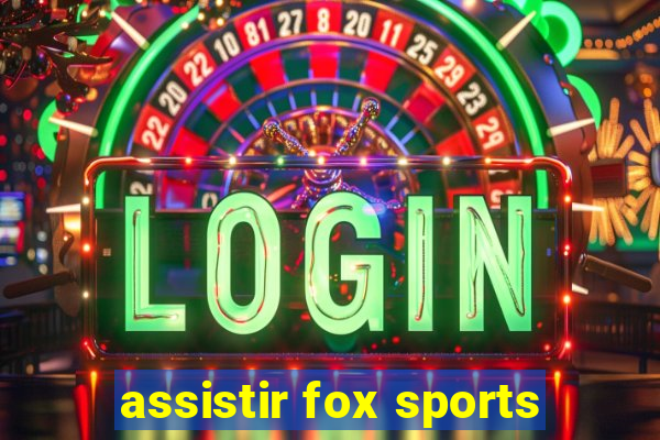 assistir fox sports